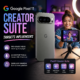 Google Pixel 11 Creator Suite promo with influencer tools, pro video features, and easy sharing icons
