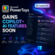 Microsoft PowerToys announcement about upcoming Copilot+ AI features for productivity and integration